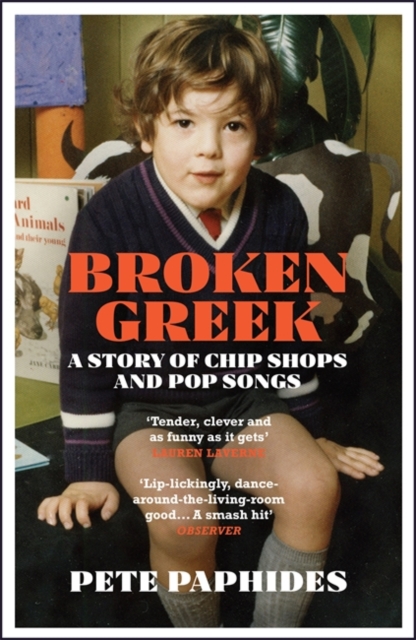 Broken Greek : A Story of Chip Shops and Pop Songs