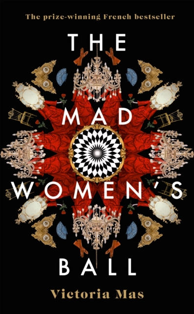 The Mad Women's Ball : Now a Film Starring Melanie Laurent