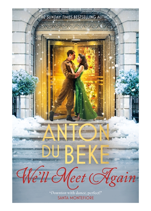 We'll Meet Again : The romantic new novel from Sunday Times bestselling author Anton Du Beke