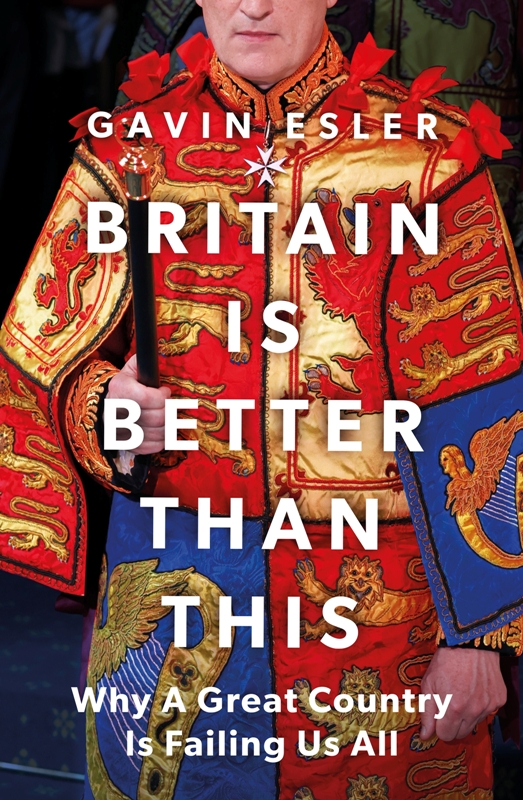 Britain Is Better Than This : Why a Great Country is Failing Us All