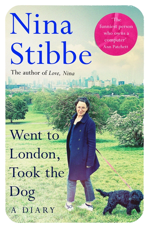 Went to London, Took the Dog: A Diary : From the prize-winning author of Love, Nina