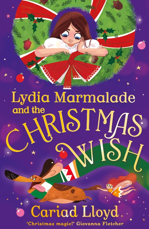 Lydia Marmalade and the Christmas Wish : An unforgettable Christmas classic to entertain the whole family!