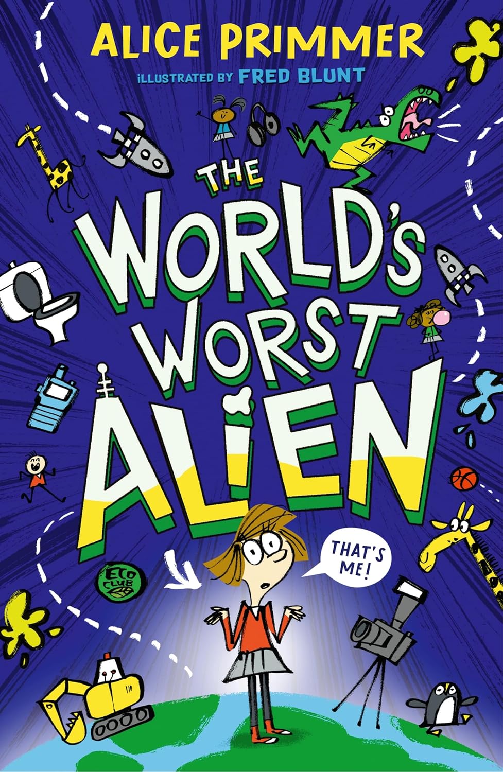 The World's Worst Alien: Funny illustrated friendship story about an alien disguised as a school girl who's trying to save planet Earth