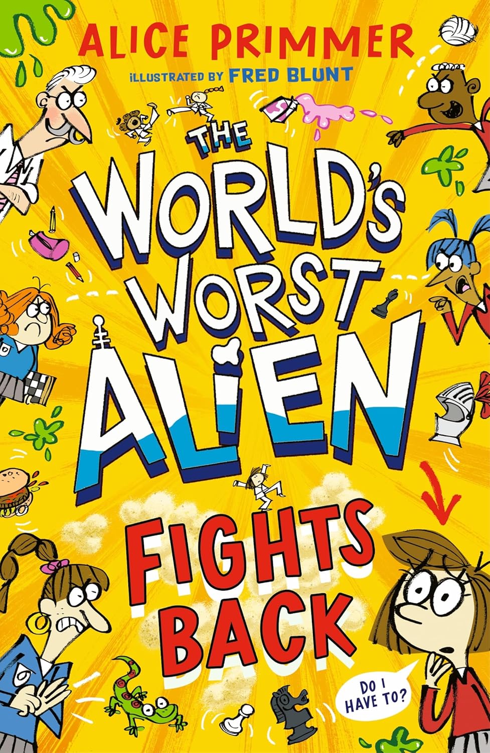 The World's Worst Alien Fights Back : Funny illustrated friendship story about an alien disguised as a school girl trying to bring about world peace