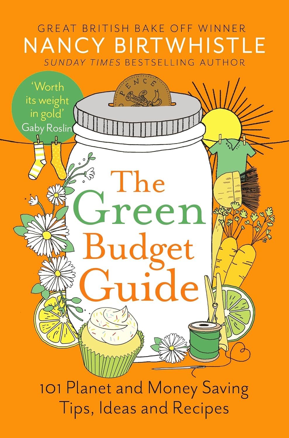 The Green Budget Guide : 101 Planet and Money Saving Tips, Ideas and Recipes