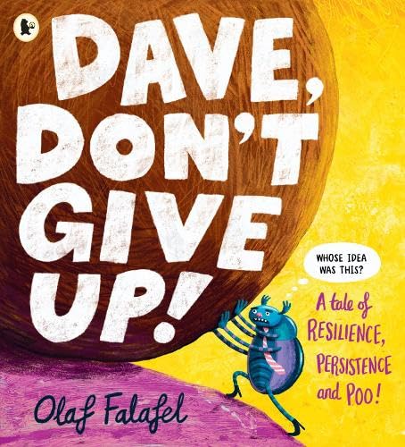 Dave, Don't Give Up!: Hilarious and heart-warming picture book about resilience, persistence – and poo! From the award-winning creator of “Blobfish”