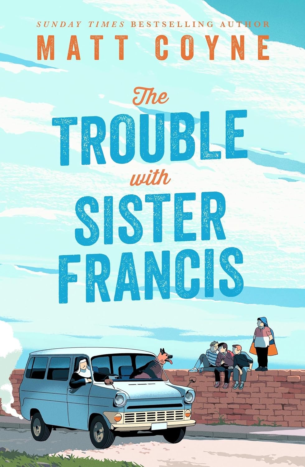 The Trouble with Sister Francis : a new novel from the Sunday Times bestselling author of FRANK AND RED